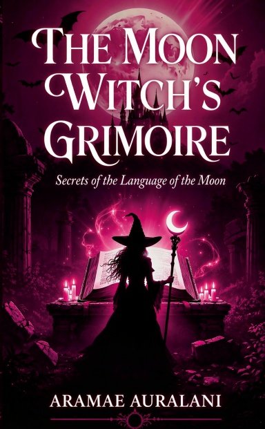 The Moon Witch's Grimoire: Secrets of the Language of the Moon